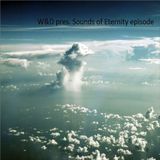 W&D - Sounds of Eternity Episode 016 (Chillout & Ambient Radio Show)