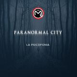 #4 - Paranormal City - 24 novembre 2015 - La psicofonia