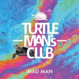 MAD MAN / TURTLE MAN'S CLUB INTRO