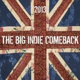 2013 - The Big Indie Comeback
