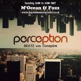 Perception Beatz Radio with Conspire/M'Ocean and Dj Fuzz 23rd Feb 2014