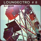DJ Shum - Loungectro # 8