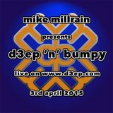 D3EP 'N' BUMPY - live broadcast 3rd April '15