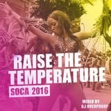 Raise The Temperature - Soca 2016