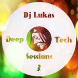 Dj Lukas - Deep & Tech Sessions #3
