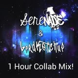Serenade & LordKetchup 1 Hour Collab Mix!