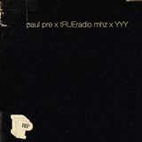 Paul Pre - tRUEradio x yesyesyall Mix