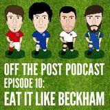 Ep.10 Eat It Like Beckham