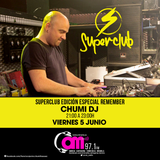 SUPERCLUB EDICIÓN ESPECIAL REMEMBER CON CHUMI DJ EN OM RADIO 97.1