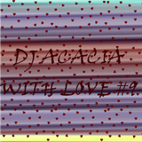 DJ ACACIA-WITH LOVE #9