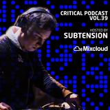 Critical Podcast Vol.39 with Subtension