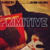 PRIMITIVE RADIO #10 ALCHEMY NFK RECORD FAIR FINDS