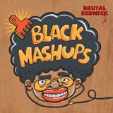 Brutal Redneck - Black mashups