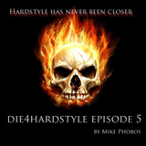 Mike Phobos - Die 4 Hardstyle Episode 5