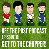Ep.11 Get To The Chopper!
