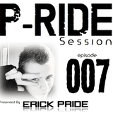 Erick Pride pres. P-Ride Session 007