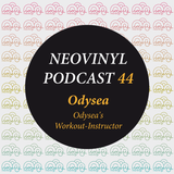 Neovinyl Podcast 44 - Odysea - Odysea's Workout-Instructor