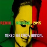REMIX REGGAE 2015 MIXED BY ERICK RANDAL