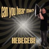 Can you Hear Me? HEBEGEBE