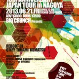 20130621 BIG CRUNCH presents REBOOT 15th ANNIVERSARY JAPAN TOUR in NAGOYA@CLUB MAGO,NAGOYA
