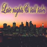 Late nights & tall tales