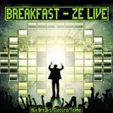 BREAKFAST - Ze Live - Mix BreakBeat Electro Tekno - 2010