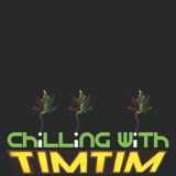 CHILLING with TIMTIM