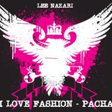 I LOVE FASHION - PACHA, LONDON - LEE NAZARI (WBTM)