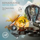 Never Forget - Renaissance The Classics Series - Part 6