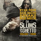 Ryan Pehr Bass Nacho Total Kaos 2 Chainz Da Slums of the Ghetto