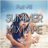 ★ Summer Mixtape (July 2015 - House Music) (Part #2) Mixed By Vlad House ★