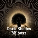 Milousz - Dark Shades 21.02.14