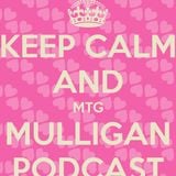 Mtg Mulligan Podcast 1