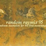 Random raymix 95 - solemn ascension for the first mourning