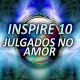 INSPIRE 10 - JULGADOS NO AMOR