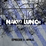 Naked Lunch PODCAST #003 - A.PAUL