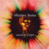 Mixtüre Series 04 mixed by Loye
