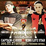 FACE OFF Sound Clash CAPTAIN-C 20XX vs KING LIFE STAR Live PROMO "3rd Round, 4th Round " 03.21.2015