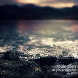 Tobie Allen - All Gone Proggy Mix - July 2015