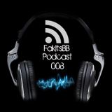 FakItsBB's Podcast 008