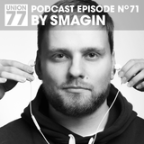 UNION 77 PODCAST EPISODE No. 71 BY SMAGIN
