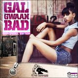 Gal Gwaan Bad Mixtape "Dancehall Edition" (Girl powa)/2014 - Adults only /DjLady Freementally