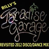 Billy's "Paradise Garage Revisited" 2012 Live Turntable Non Stop Disco/Dance Mix