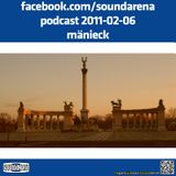 Sound Arena Podcast - 2011.02.06. - Mänieck