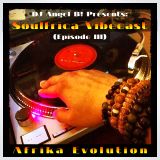 DJ Angel B! Presents: Soulfrica Vibecast (Episode III) Afrikan Revolution