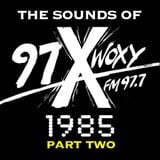 The Sounds of 97X WOXY, 1985 Pt. II
