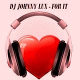 Dj Johnny Lux - For It