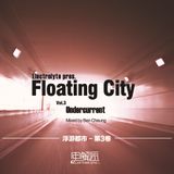 Electrolyte pres. Floating City Vol.3 - Undercurrent (Mixed by Ben Cheung)
