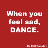 If You Feel Sad, Dance.