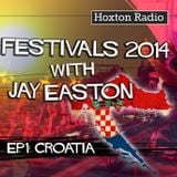 Hoxton Radio Festival Guide 2014 with Jay Easton Ep 1 - Croatia - 01.05.14